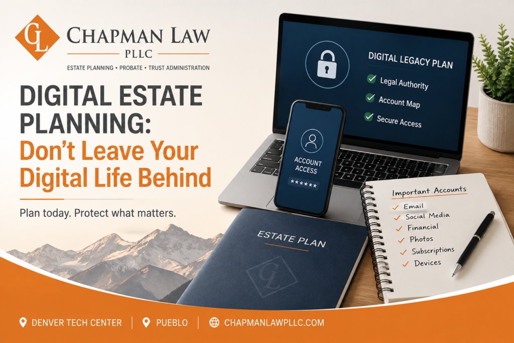 Digital estate planning in Colorado with Chapman Law, including online accounts, secure access, and digital legacy planning.