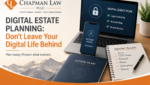 Digital estate planning in Colorado with Chapman Law, including online accounts, secure access, and digital legacy planning.